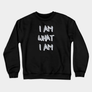 I AM WHAT I AM Crewneck Sweatshirt